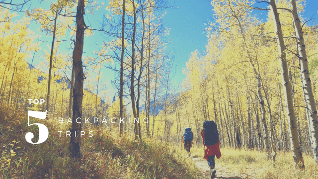Top 5 Backpacking Trips